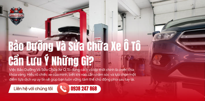 Bảo Dưỡng Và Sửa Chữa Xe Ô Tô Cần Lưu Ý Những Gì?