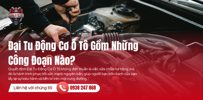 Đại Tu Động Cơ Ô Tô Gồm Những Công Đoạn Nào?
