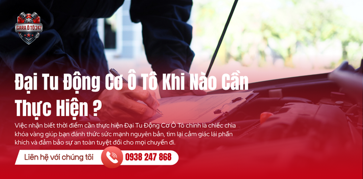 Đại Tu Động Cơ Ô Tô Khi Nào Cần Thực Hiện?