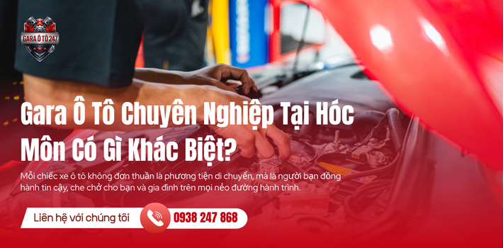 Gara Ô Tô Chuyên Nghiệp Tại Hóc Môn Có Gì Khác Biệt?