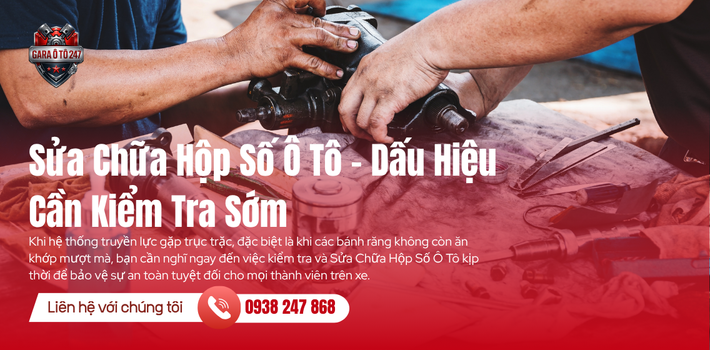 Sửa Chữa Hộp Số Ô Tô – Dấu Hiệu Cần Kiểm Tra Sớm